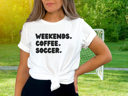 Weekends Coffee Soccer T-Shirt, Soccer Mom Shirt, Shirt for Soccer Mom, Soccer Mama Shirt, Soccer Coach Shirt, Coffee and Soccer Shirt