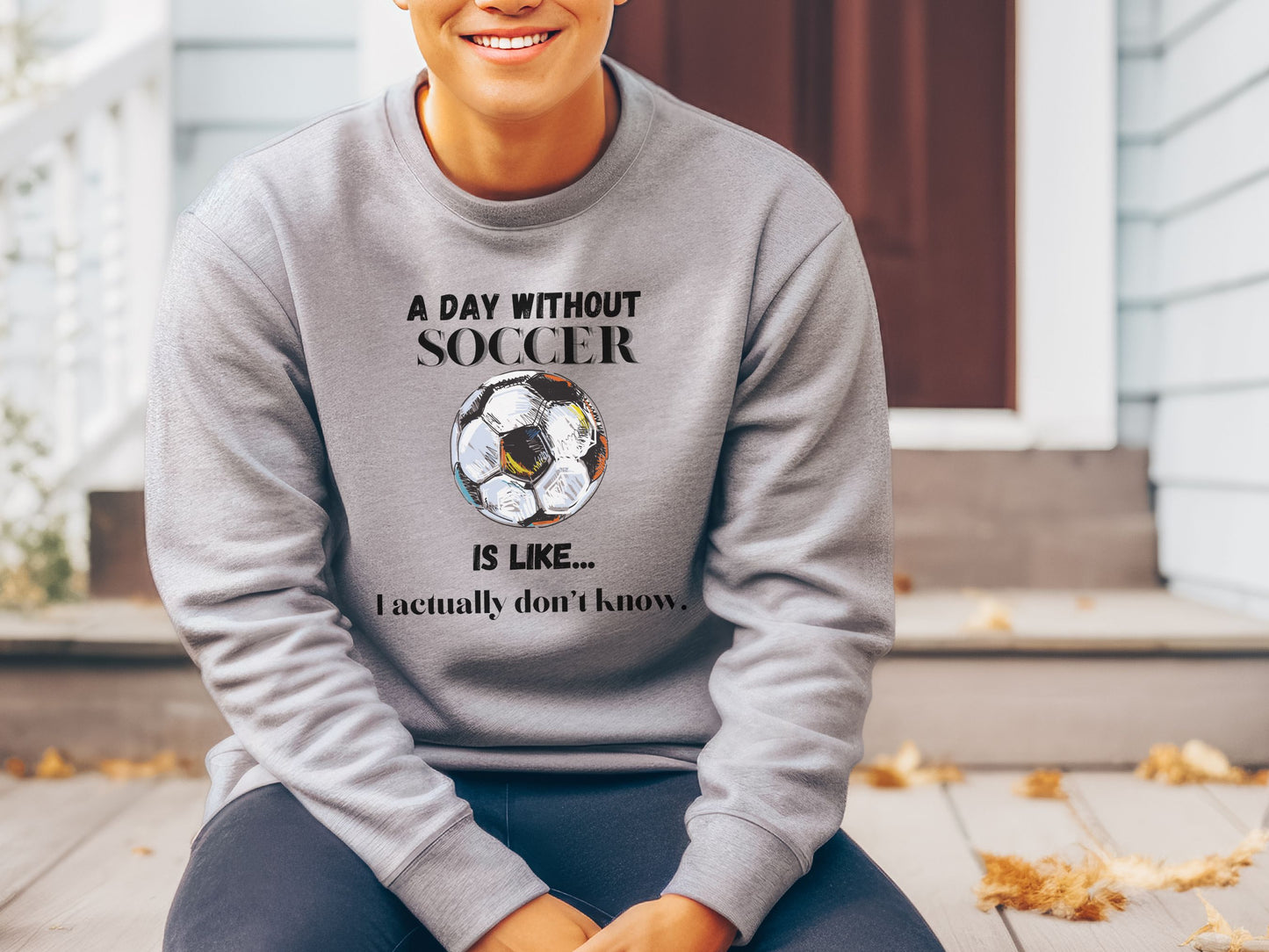 Day without Soccer Sweatshirt, Soccer Sweatshirt, Soccer Mom Sweatshirt, Game Day Sweatshirt, Soccer Dad Shirt, Soccer Lover Gift,Soccer Fan