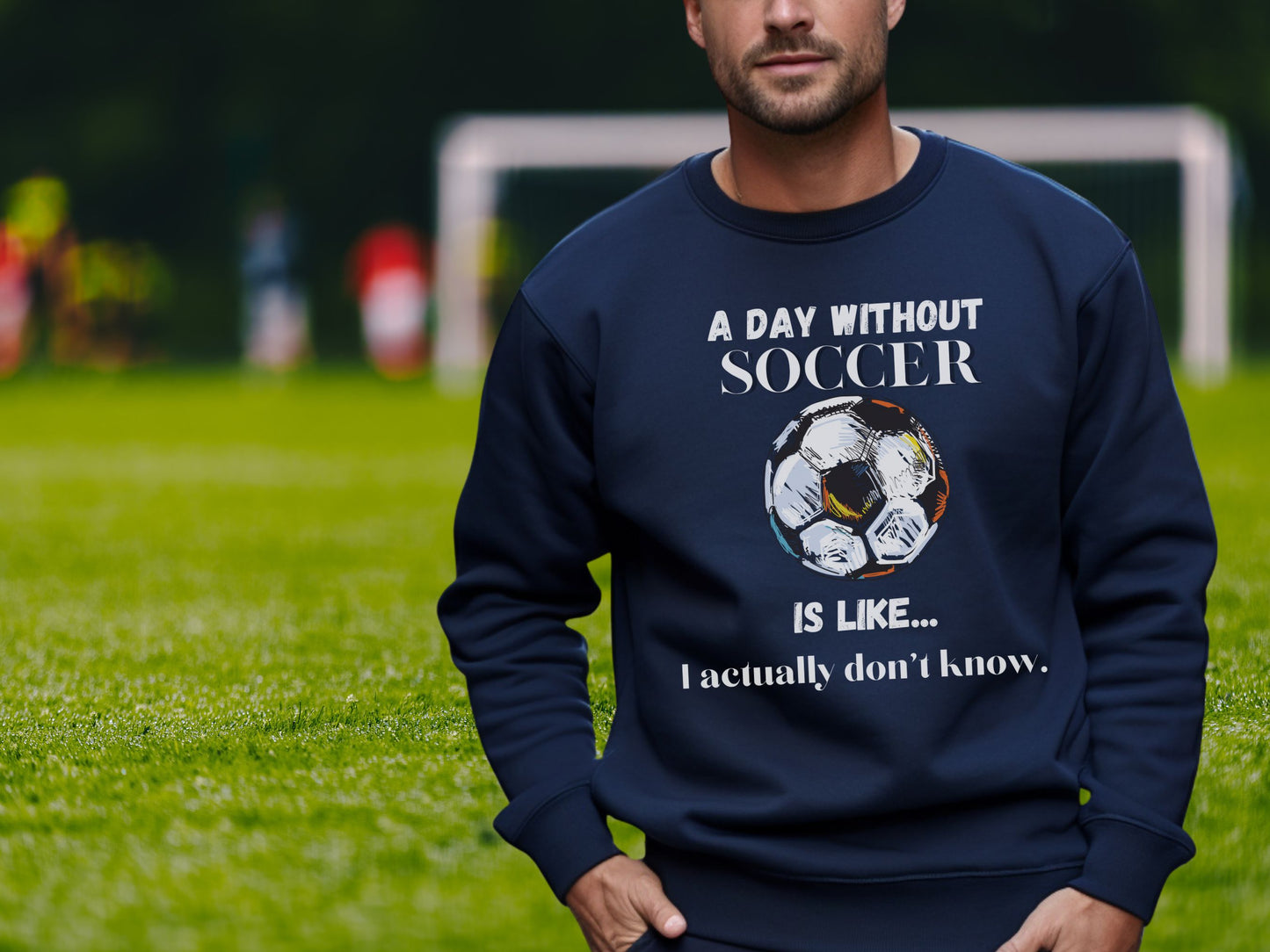 Day without Soccer Sweatshirt, Soccer Sweatshirt, Soccer Mom Sweatshirt, Game Day Sweatshirt, Soccer Dad Shirt, Soccer Lover Gift,Soccer Fan