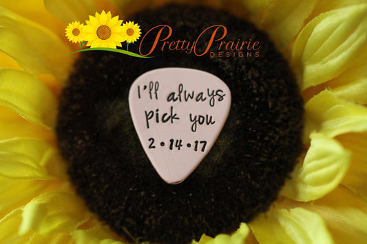 I'll Always Pick You Dated Guitar Pick, Anniversary Gift, Unique Gifts for Musicians, Guitar Pick for Him or Her, Hand Stamped Metal Pick