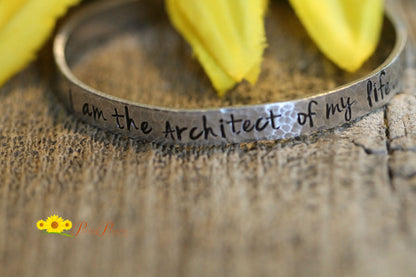 I am the Architect of My Life Cuff, Inspirational Jewelry, Hammered Bracelet, Hand Stamped, College Graduate, Teen Gift, Stay Strong Jewelry