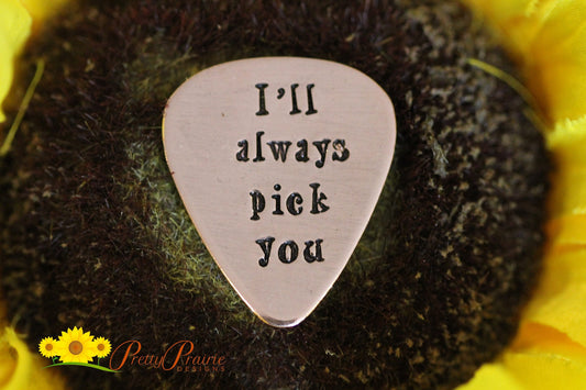 I'll Always Pick You Guitar Pick, Gift for Musician, Promise Gift, Guitar Lover Gift, Anniversary, Boyfriend Gift, Hand Stamped Metal Pick