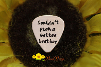 Couldn't Pick a Better Brother Guitar Pick, Better Sister, Hand Stamped Metal Pick, Gift for Brother, Musician Brother, Guitarist Gift