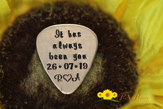 It Has Always Been You Guitar Pick, Hand Stamped Pick, Anniversary Gift for Guitarist, Special Date Pick, Personalized, Wedding Present