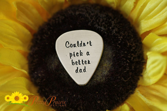 Couldn't Pick a Better Dad Guitar Pick, Hand Stamped Gift, Metal Pick, Father's Day Gift, Birthday Gift for Dad, Guitarist Present, Musician