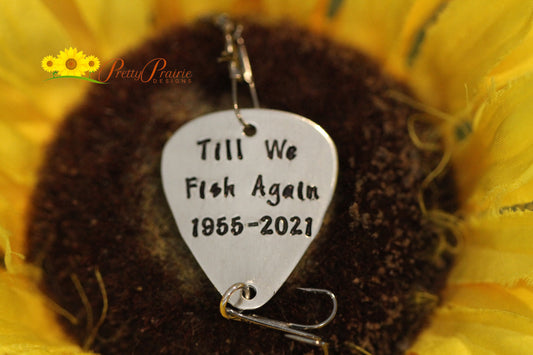 Till We Fish Again Lure, Memorial Fish Hook, Custom Fishing Hook, Dated Fishing Lure, Remembrance Lure, In Memory Fish Hook, Grief Gift