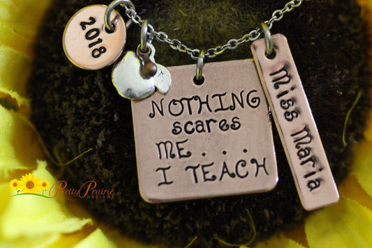 Nothing Scares Me I Teach Necklace, Teacher Keychain, Personalized, Hand Stamped, Copper Necklace, Best Teacher Ever, Love to Teach Gift