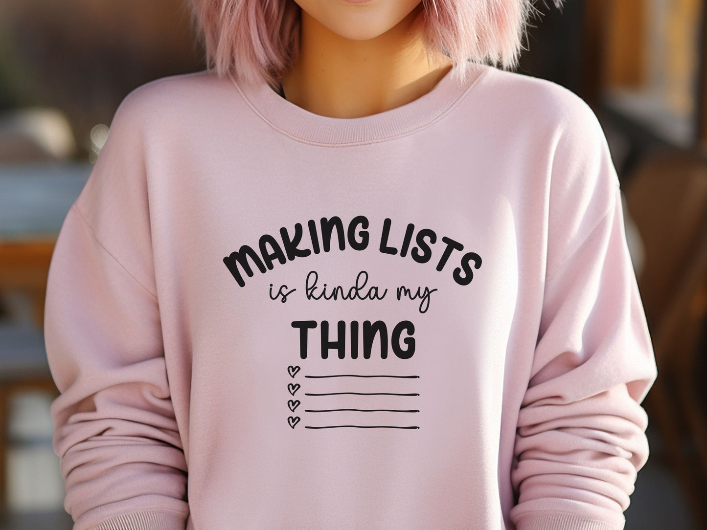 Making Lists Sweatshirt, List Maker Sweatshirt, Gift for a List Maker, OCD Sweatshirt, Lists are My Thing Shirt, Gift for Organizer, Lister