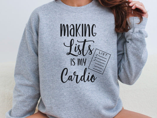 Making Lists is My Cardio Sweatshirt, List Maker Sweatshirt, Funny OCD Sweatshirt, Gift for List Maker, Neat Freak Gift,Organizer Sweatshirt