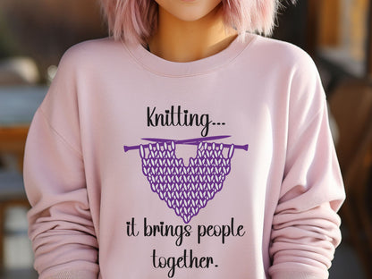 Knitting Brings People Together Sweatshirt, Valentine Knitting Sweatshirt, Valentine Gift for a Knitter, Love to Knit Shirt, Knitting Group