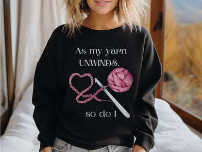 Yarn Unwinds Sweatshirt, Valentine for Crocheter, Crocheter Valentine Gift, Love to Crochet, Crochet Heart Sweatshirt, Crochet Therapy Shirt