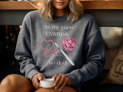 Yarn Unwinds Sweatshirt, Valentine for Crocheter, Crocheter Valentine Gift, Love to Crochet, Crochet Heart Sweatshirt, Crochet Therapy Shirt