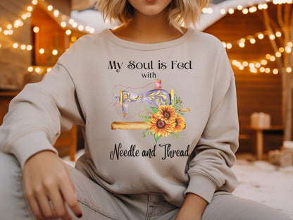 Needle and Thread Sweatshirt, My Soul is Fed Sweatshirt, Love to Sew Shirt, Sewing Sweatshirt, Seamstress Sweater, Gift for Quilter, Crafter