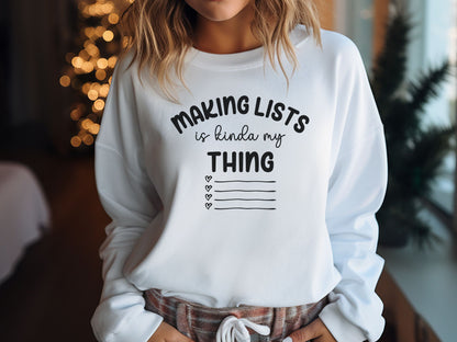 Making Lists Sweatshirt, List Maker Sweatshirt, Gift for a List Maker, OCD Sweatshirt, Lists are My Thing Shirt, Gift for Organizer, Lister