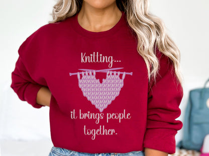 Knitting Brings People Together Sweatshirt, Valentine Knitting Sweatshirt, Valentine Gift for a Knitter, Love to Knit Shirt, Knitting Group