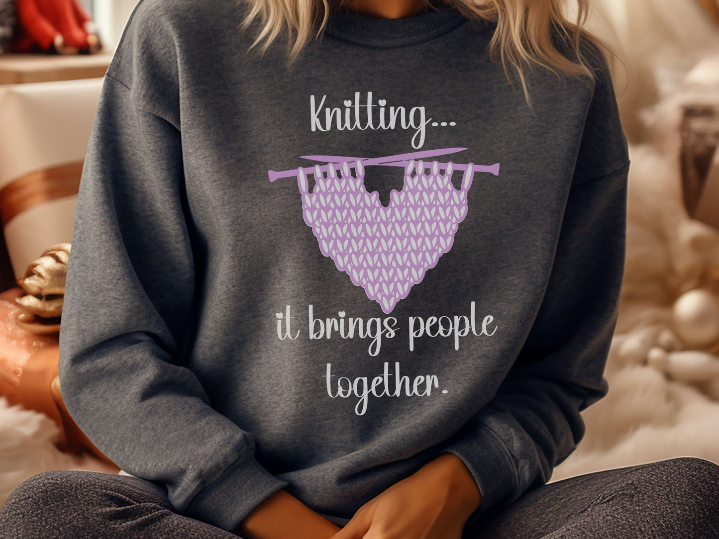 Knitting Brings People Together Sweatshirt, Valentine Knitting Sweatshirt, Valentine Gift for a Knitter, Love to Knit Shirt, Knitting Group