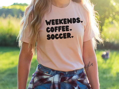 Weekends Coffee Soccer T-Shirt, Soccer Mom Shirt, Shirt for Soccer Mom, Soccer Mama Shirt, Soccer Coach Shirt, Coffee and Soccer Shirt